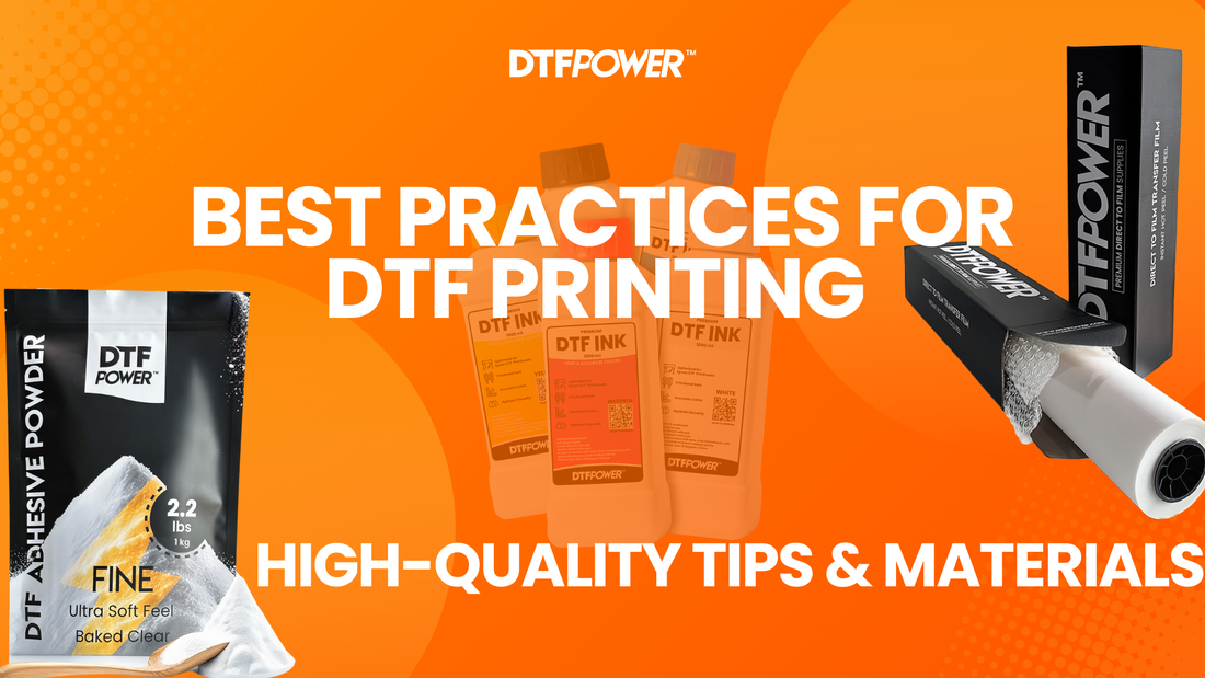 Best Practices for DTF Printing - High-Quality Tips & Materials